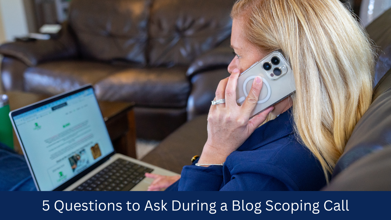 Are you a blog-writer? Here are 5 questions to ask during a blog scoping call.