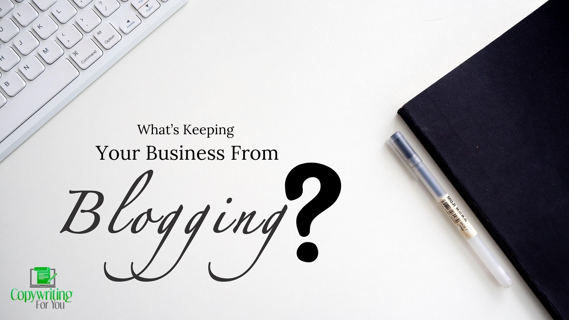 What’s Keeping Your Business From Blogging?