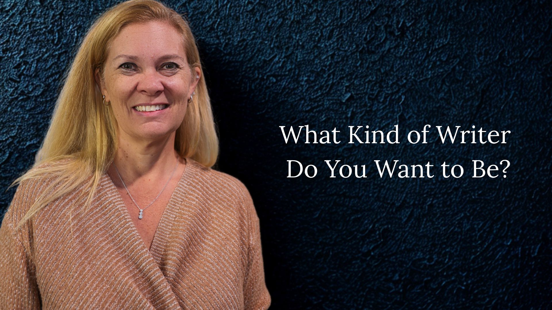 What Kind of Writer Do You Want to Be?