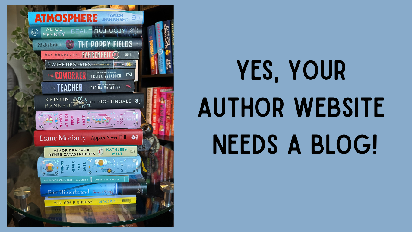 Yes, Your Author Website Needs an Author Blog!