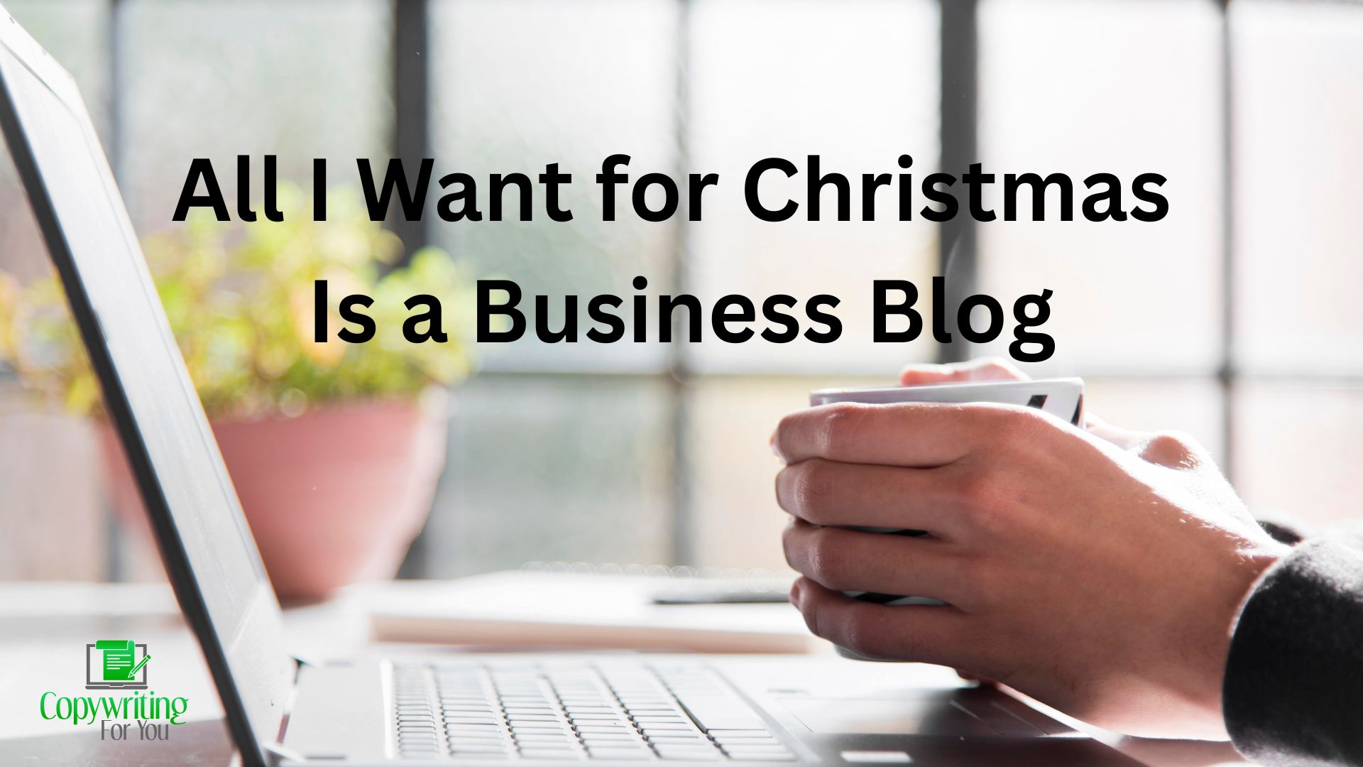 All I Want for Christmas Is a Business Blog
