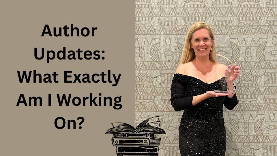 So… What Exactly Am I Working On? (A Friendly Guide with Author Updates for the Overwhelmed)